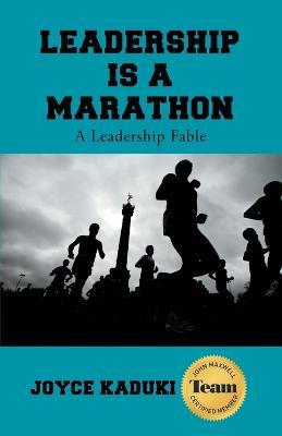 Leadership Is A Marathon: A Leadership Fable - Joyce Kaduki - cover