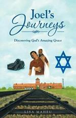 Joel's Journeys: Discovering God's Amazing Grace