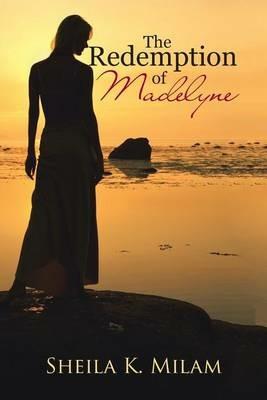 The Redemption of Madelyne - Sheila K Milam - cover