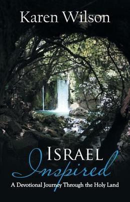 Israel Inspired: A Devotional Journey Through the Holy Land - Karen Wilson - cover