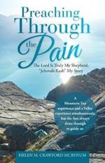 Preaching Through the Pain: The Lord Is Truly My Shepherd, Jehovah-Raah My Story