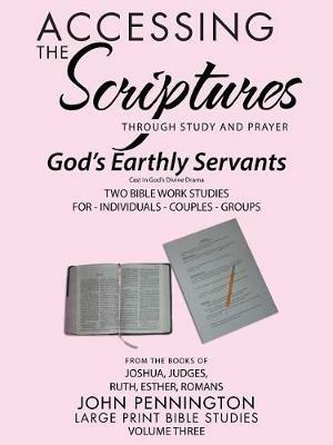 Accessing the Scriptures: God's Earthly Servants - John Pennington - cover