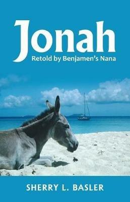Jonah: Retold by Benjamen's Nana - Sherry L Basler - cover