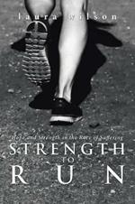 Strength to Run: Hope and Strength in the Race of Suffering