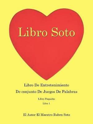 Libro Soto: Libro De Entretenimiento De Conjunto De Juegos De Palabras - El Autor El Maestro Ruben Soto - cover