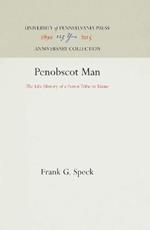 Penobscot Man: The Life History of a Forest Tribe in Maine