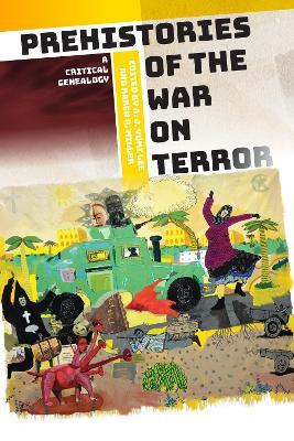 Prehistories of the War on Terror: A Critical Genealogy - cover