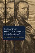 The Drama of Serial Conversion in Early Modern England