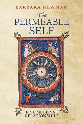 The Permeable Self: Five Medieval Relationships - Barbara Newman - cover