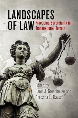 Landscapes of Law: Practicing Sovereignty in Transnational Terrain - cover