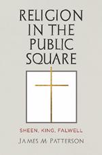 Religion in the Public Square: Sheen, King, Falwell