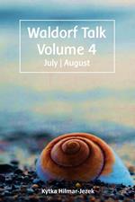 Waldorf Talk: Waldorf and Steiner Education Inspired Ideas for Homeschooling for July and August