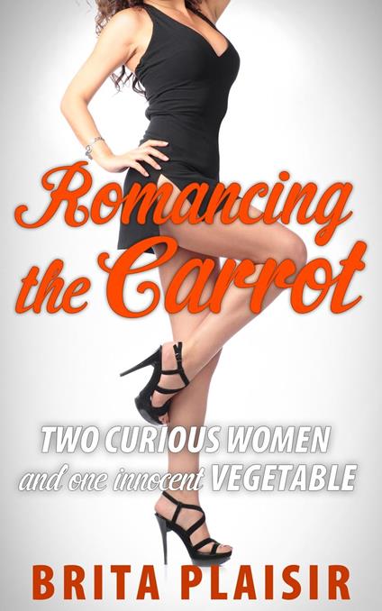 Romancing the Carrot - Brita Plaisir - ebook