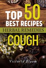 Top 50 Best Recipes of Herbal Remedies for Cough