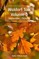 Waldorf Talk: Waldorf and Steiner Education Inspired Ideas for Homeschooling for September and October