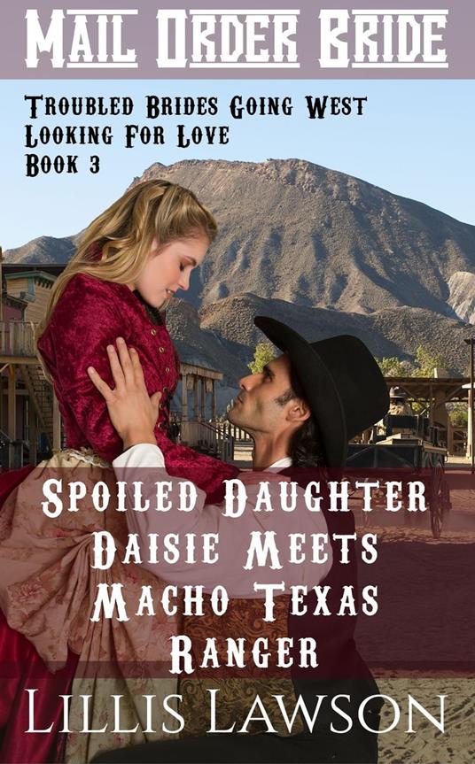 Spoiled Daughter Daisie Meets Macho Texas Ranger