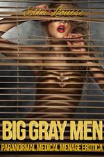 Big Gray Men: Paranormal Medical Menage Erotica