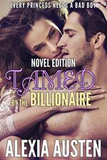 Tamed By The Billionaire (Novel Edition)