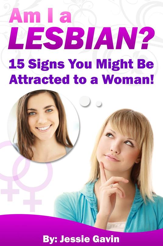 Am I a Lesbian? 15 Signs You Might Be Attracted to a Woman