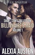 Billionaire's Maid - Short Story Collection (Volume 1)