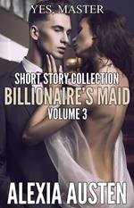 Billionaire's Maid - Short Story Collection (Volume 3)