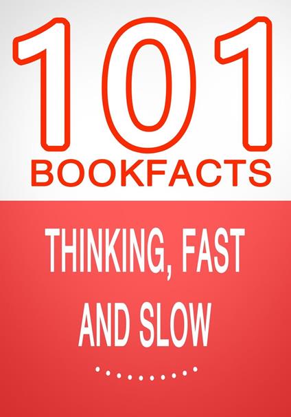 Thinking, Fast and Slow - 101 Amazing Facts You Didn't Know