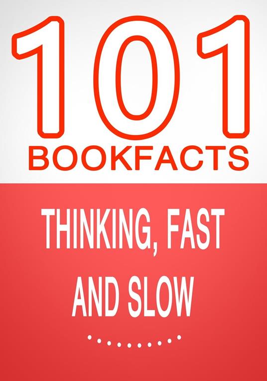 Thinking, Fast and Slow - 101 Amazing Facts You Didn't Know