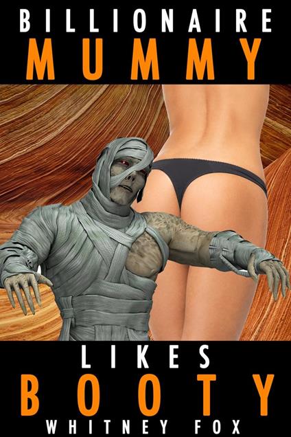 Billionaire Mummy Likes Booty