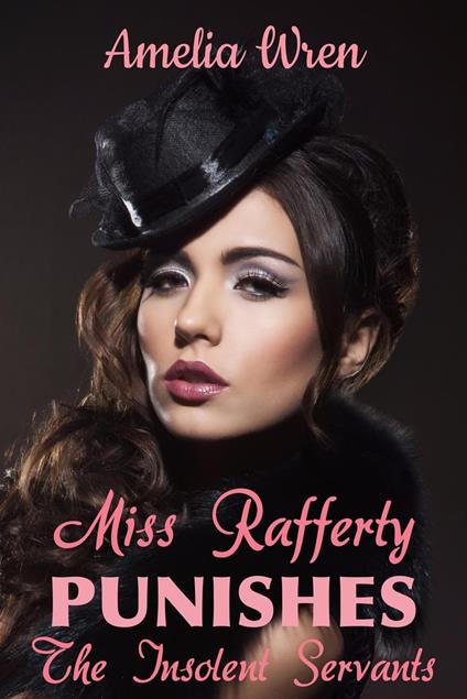 Miss Rafferty Punishes the Insolent Servants - Amelia Wren - ebook