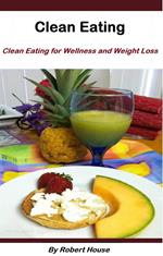 Clean Eating:For Wellness and Weight Loss