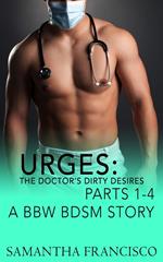 Urges: The Doctor's Dirty Desires, Parts 1-4