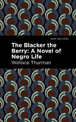 The Blacker the Berry: A Novel of Negro Life - Wallace Thurman,Wallace Thurman - cover