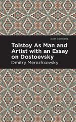 Tolstoy As Man and Artist with an Essay on Dostoyevsky