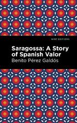 Saragossa: A Story of Spanish Valor