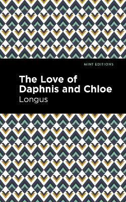 The Loves of Daphnis and Chloe: A Pastrol Novel - Longus - cover