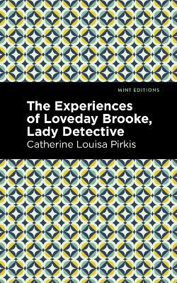 The Experience of Loveday Brooke, Lady Detective - Catherine Louisa Pirkis - cover