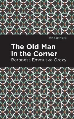 The Old Man in the Corner - Emmuska Orczy - cover