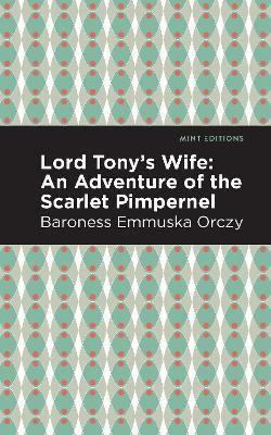 Lord Tony's Wife: An Adventure of the Scarlet Pimpernel - Emmuska Orczy - cover