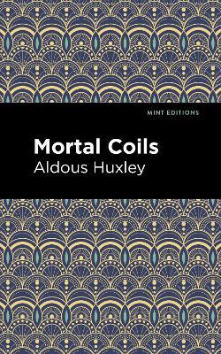 Mortal Coils - Aldous Huxley - cover