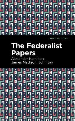 The Federalist Papers - Alexander Hamilton,John Jay,James Madison - cover