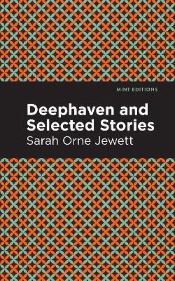 Deephaven and Selected Stories - Sarah Orne Jewett - cover