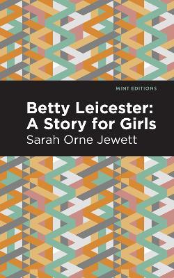 Betty Leicester: A Story for Girls - Sarah Orne Jewett - cover