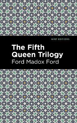 The Fifth Queen Trilogy - Ford Madox Ford - cover