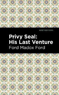 Privy Seal: His Last Venture - Ford Madox Ford - cover