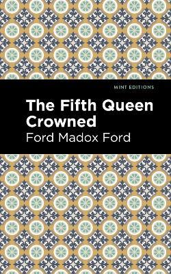 The Fifth Queen Crowned - Ford Madox Ford - cover