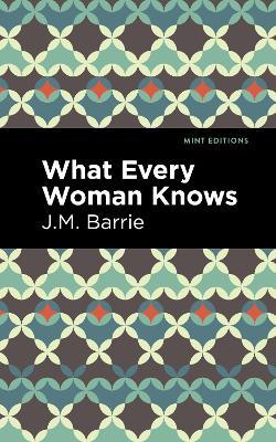 What Every Woman Knows - J. M. Barrie - cover
