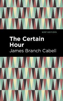 The Certain Hour - James Branch Cabell - cover