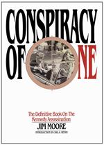 Conspiracy of One: The Definitive Book on the Kennedy Assassination