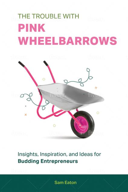 The Trouble with Pink Wheelbarrows