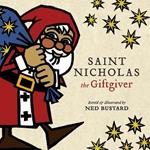 Saint Nicholas the Giftgiver – The History and Legends of the Real Santa Claus